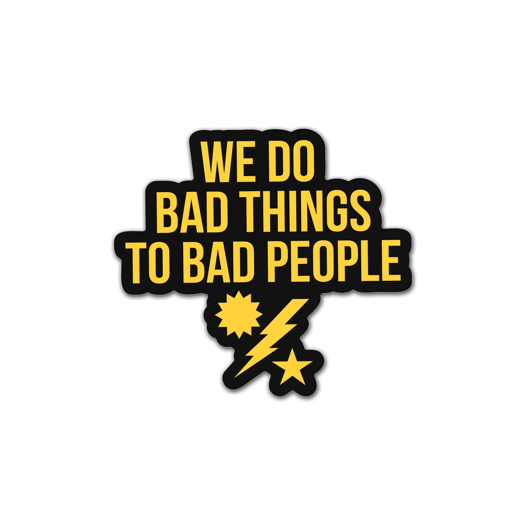We Do Bad Things Sticker