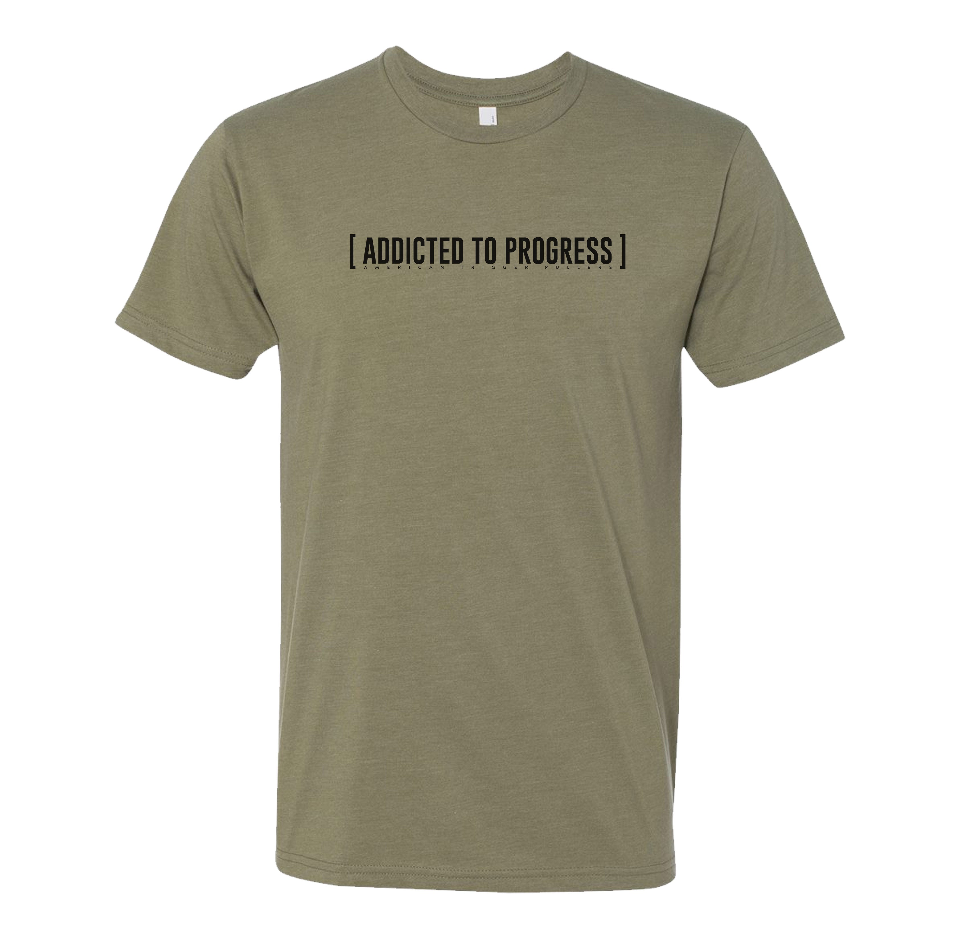 Addicted To Progess Shirt