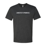 Addicted To Progess Shirt - Small - Shirt
