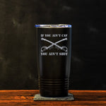 Aint Cav, Aint Shit Tumbler - 20oz - Tumbler