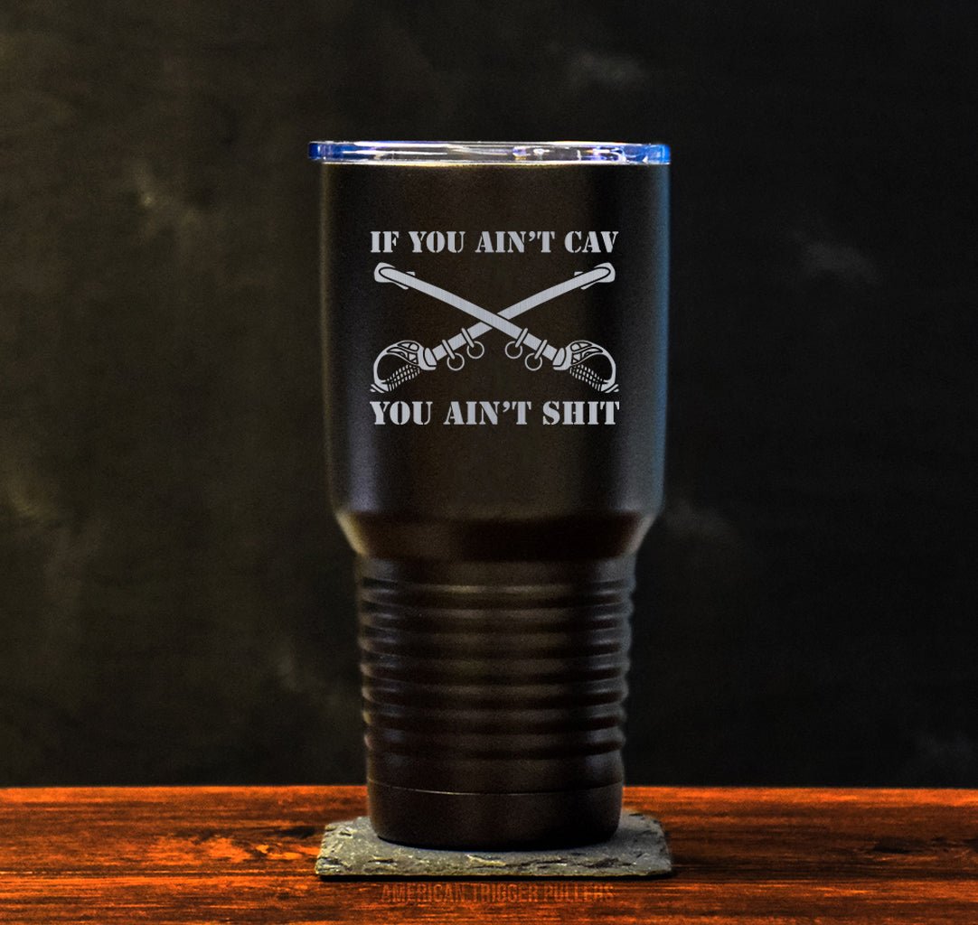 Aint Cav, Aint Shit Tumbler - 30oz - Tumbler