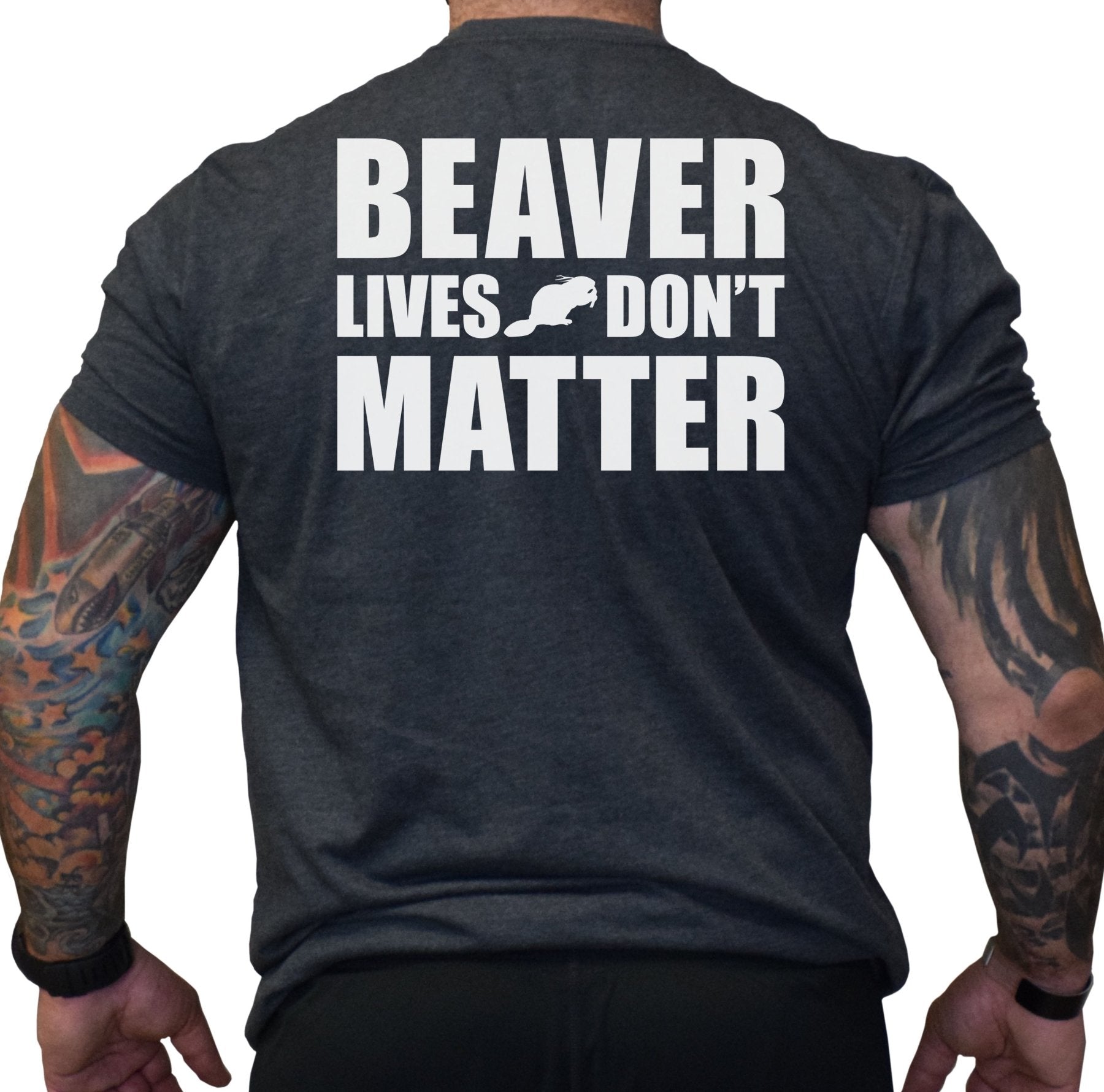 Beaver Lives Don't Matter - Small - Shirt