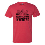 Because I Was Inverted Tee - Small - Shirt
