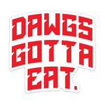 DAWGS GOTTA EAT STICKER - 4" - Sticker
