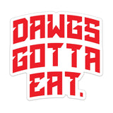 DAWGS GOTTA EAT STICKER - 4" - Sticker