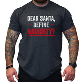 Dear Santa Define Naughty - Small - Shirt