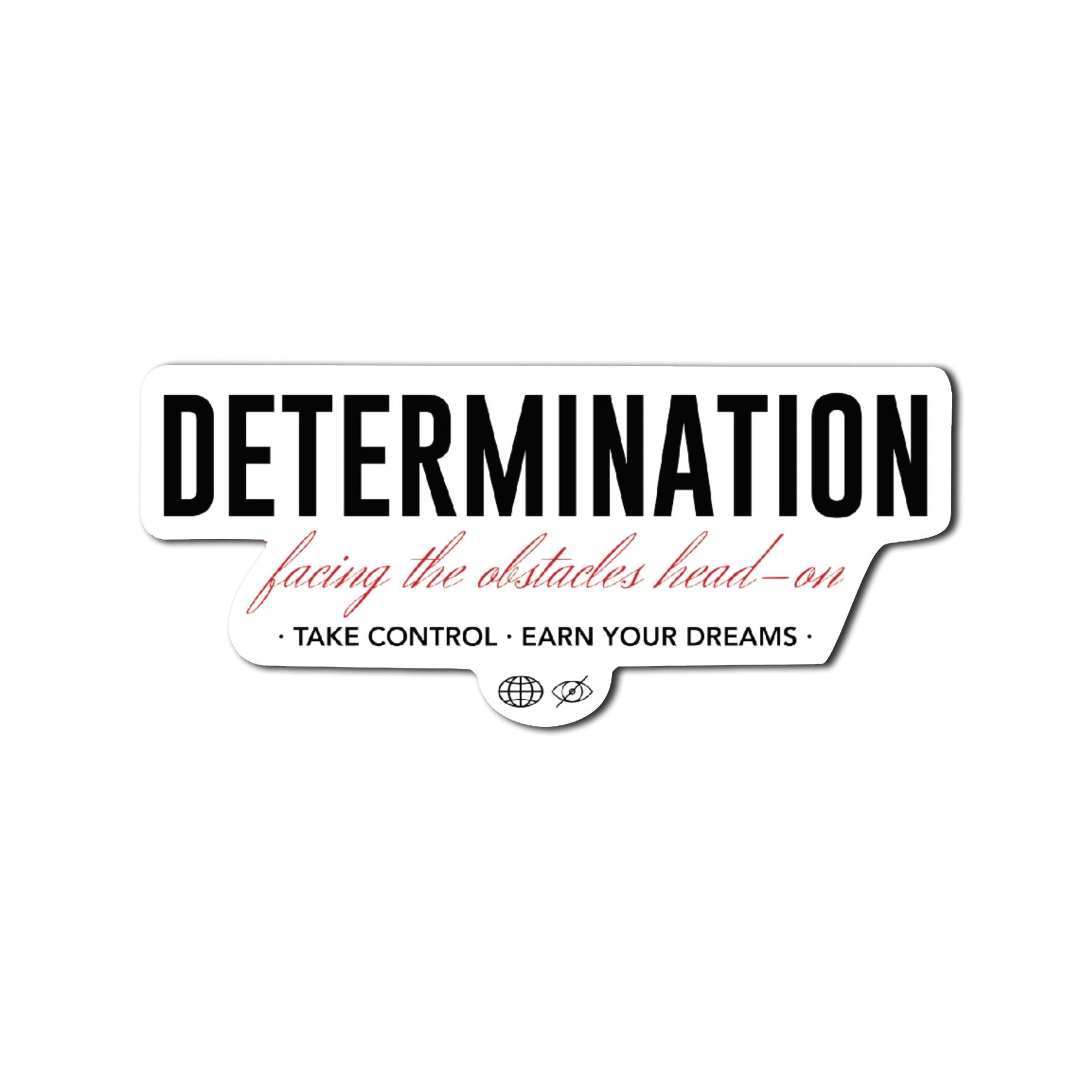 Determination Sticker - 4" - Sticker