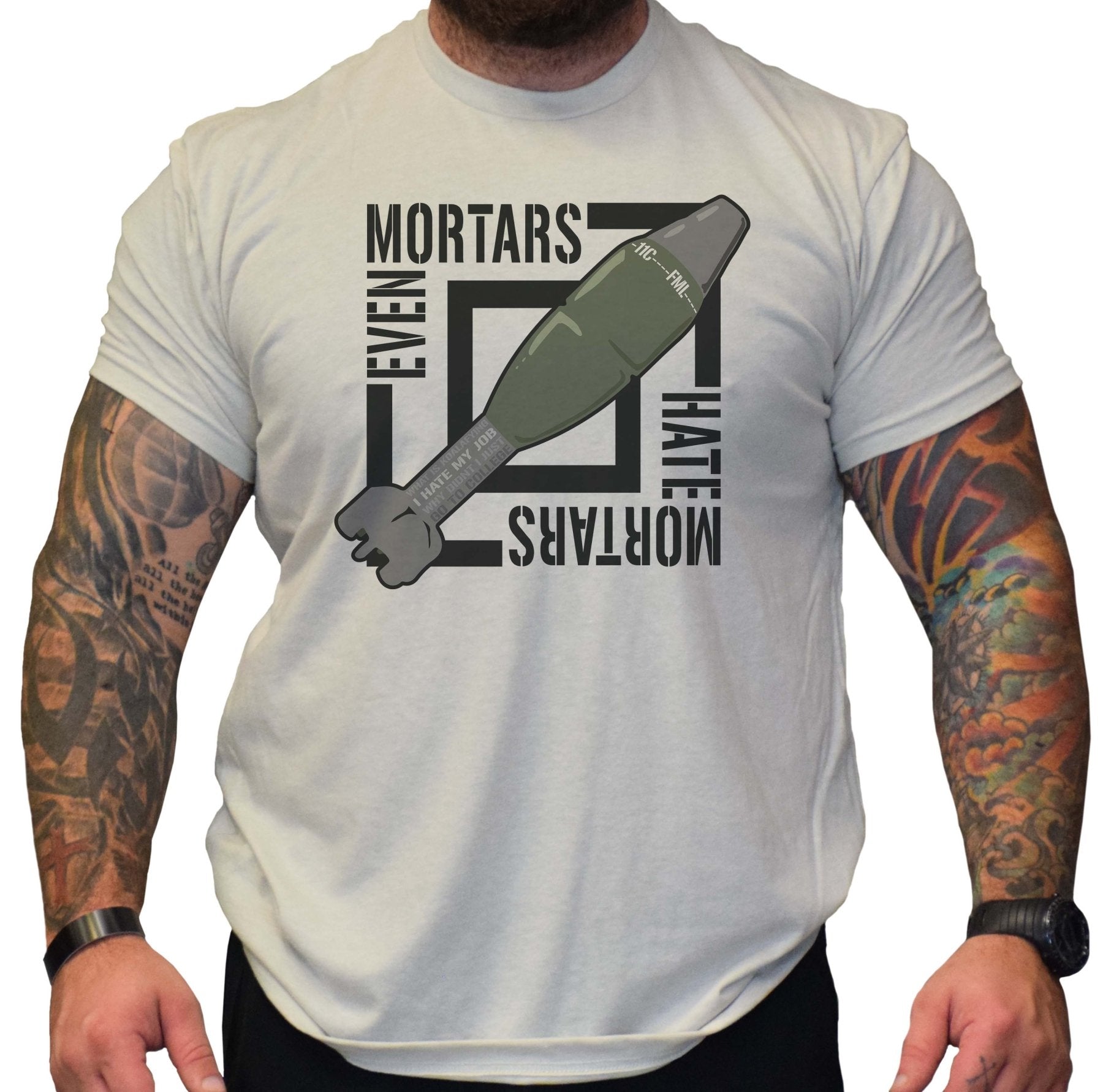 Even Mortars Hate Mortars - Small - Shirt