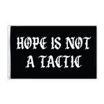 Hope Is Not A Tactic Flag - 3' x 5' - Flag