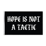 Hope Is Not A Tactic Flag - 3' x 5' - Flag