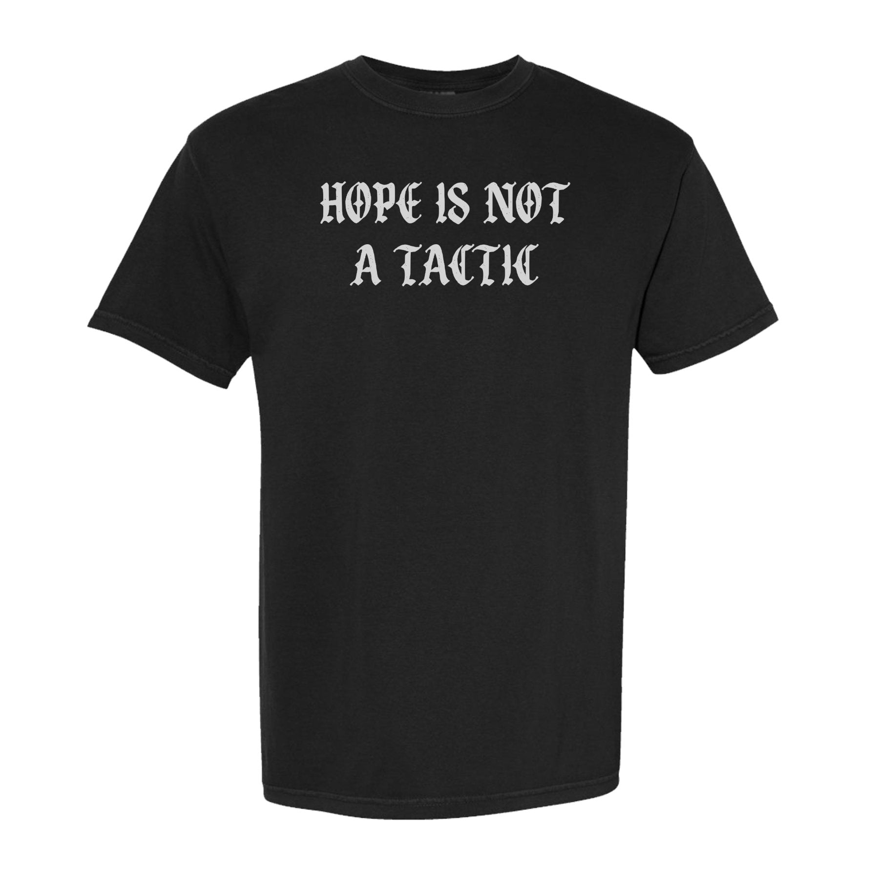 Hope Is Not A Tactic Gothic Heavyweight Tee - Small - Shirt