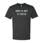 Hope Is Not A Tactic Gothic Tee - Small - Shirt