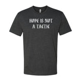 Hope Is Not A Tactic Gothic Tee - Small - Shirt