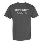 Hope Is Not A Tactic Heavyweight Tee - Small - Shirt