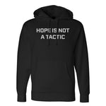 Hope Is Not A Tactic Hoodie - Small - Hoodie