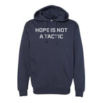 Hope Is Not A Tactic Hoodie - Small - Hoodie