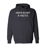 Hope Is Not A Tactic Hoodie - Small - Hoodie