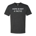 Hope Is Not A Tactic Tee - Small - Shirt