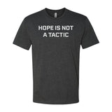 Hope Is Not A Tactic Tee - Small - Shirt