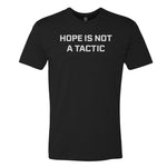 Hope Is Not A Tactic Tee - Small - Shirt