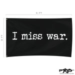 I Miss War Flag - 3' x 5' - Flag