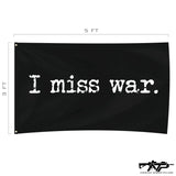 I Miss War Flag - 3' x 5' - Flag