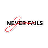 Jesus Never Fails Sticker - 4" - Sticker
