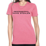 Ladies Professional Meme Stealer - Small - Shirt