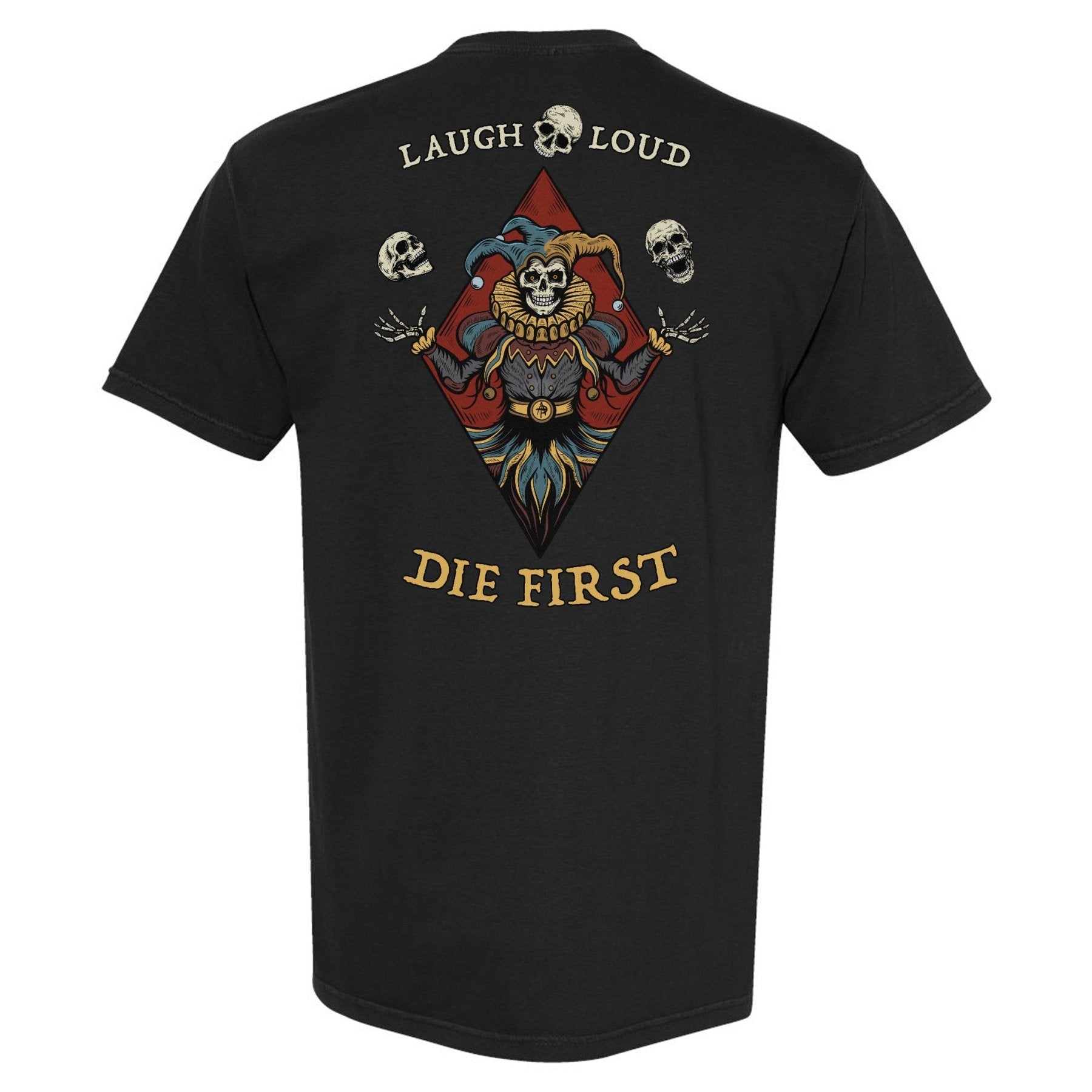 Laugh Loud Die First Heavyweight Shirt - Small - Shirt