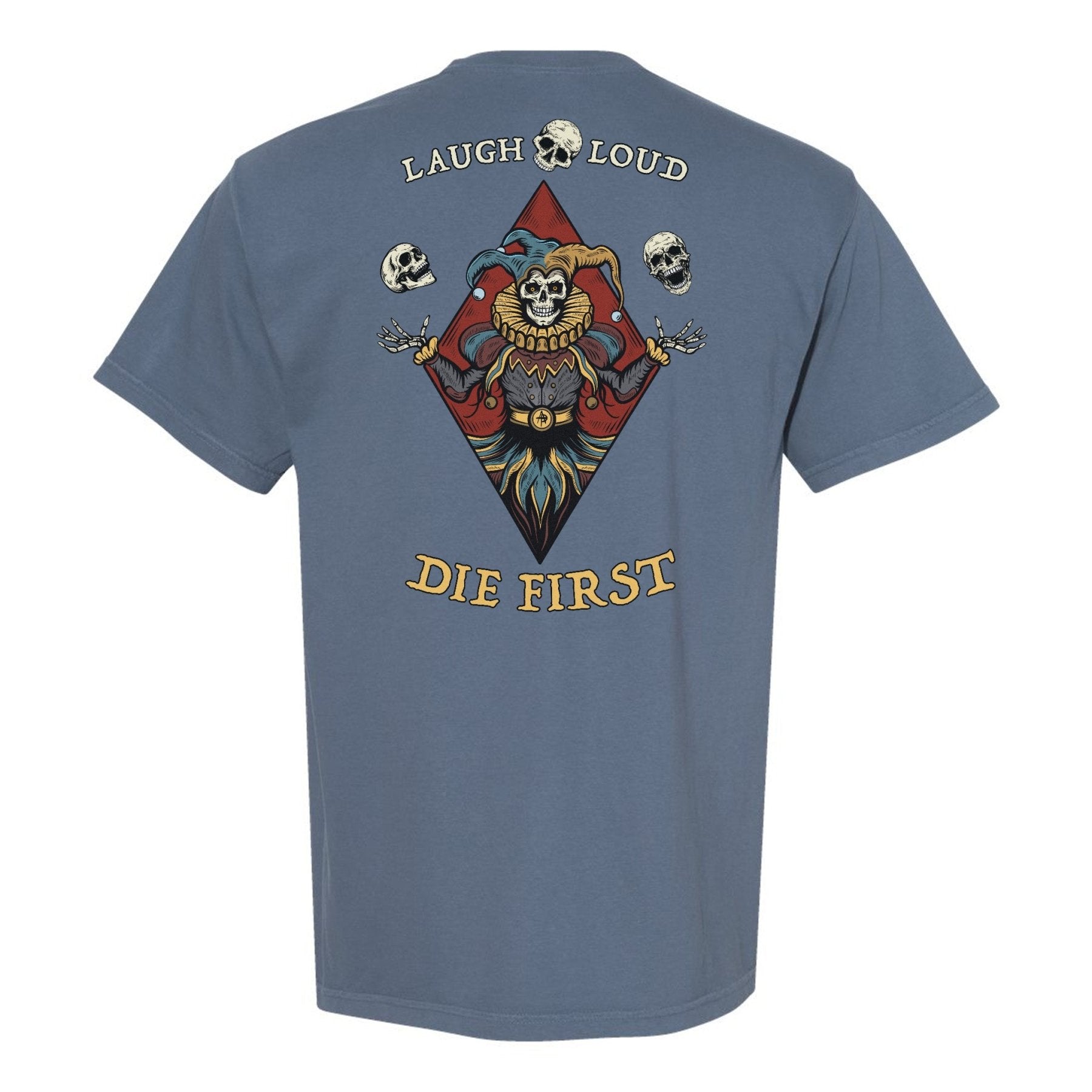 Laugh Loud Die First Heavyweight Shirt - Small - Shirt