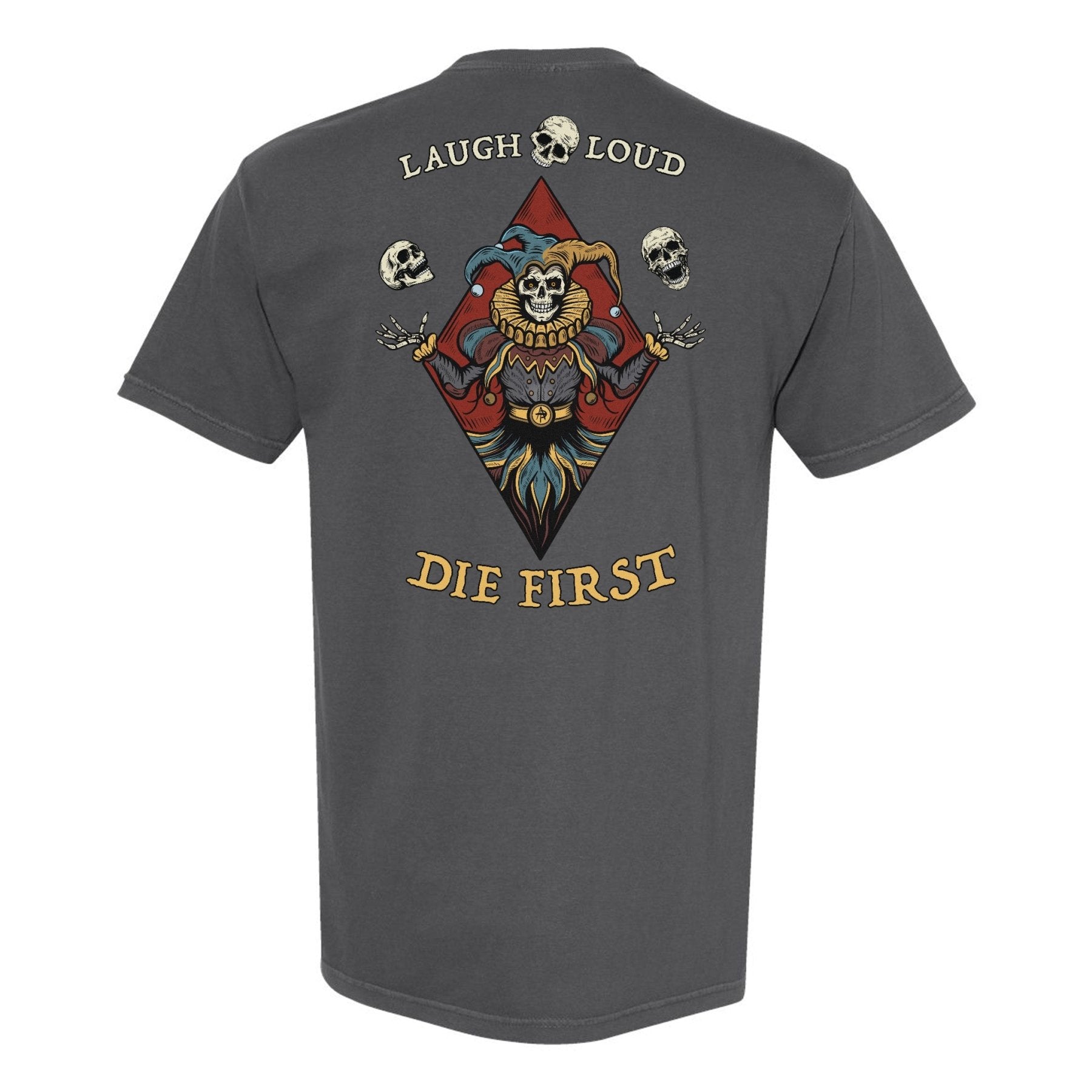 Laugh Loud Die First Heavyweight Shirt - Small - Shirt