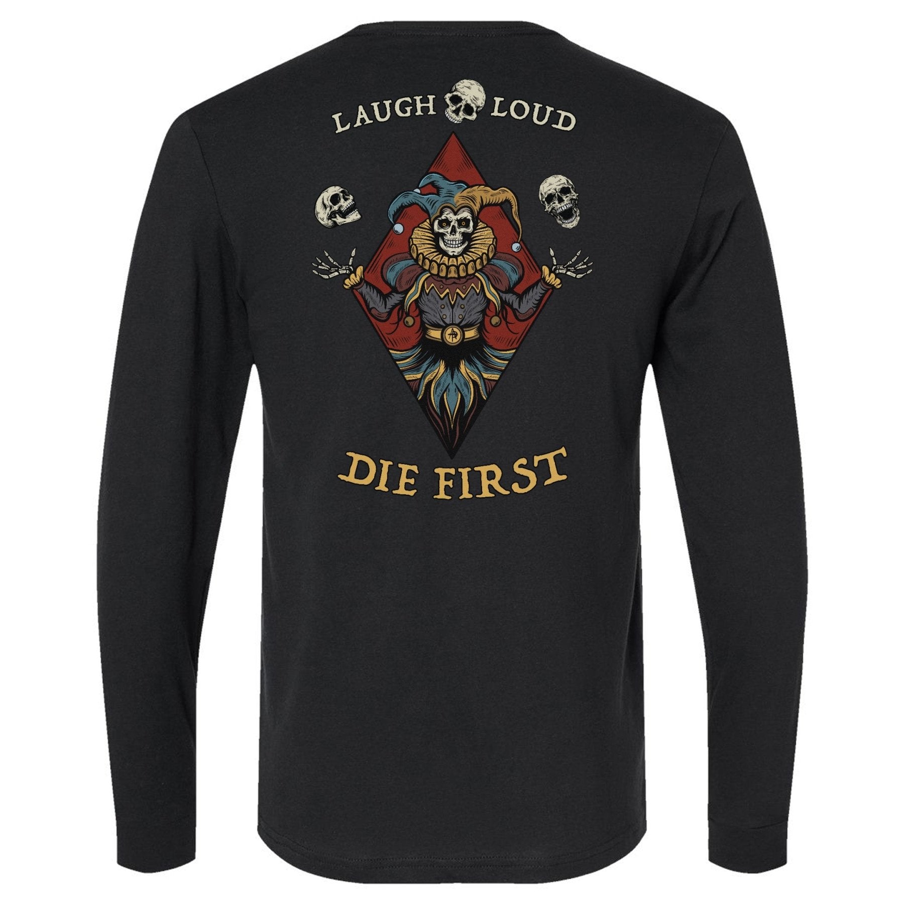 Laugh Loud Die First Long Sleeve - Small - Long Sleeve