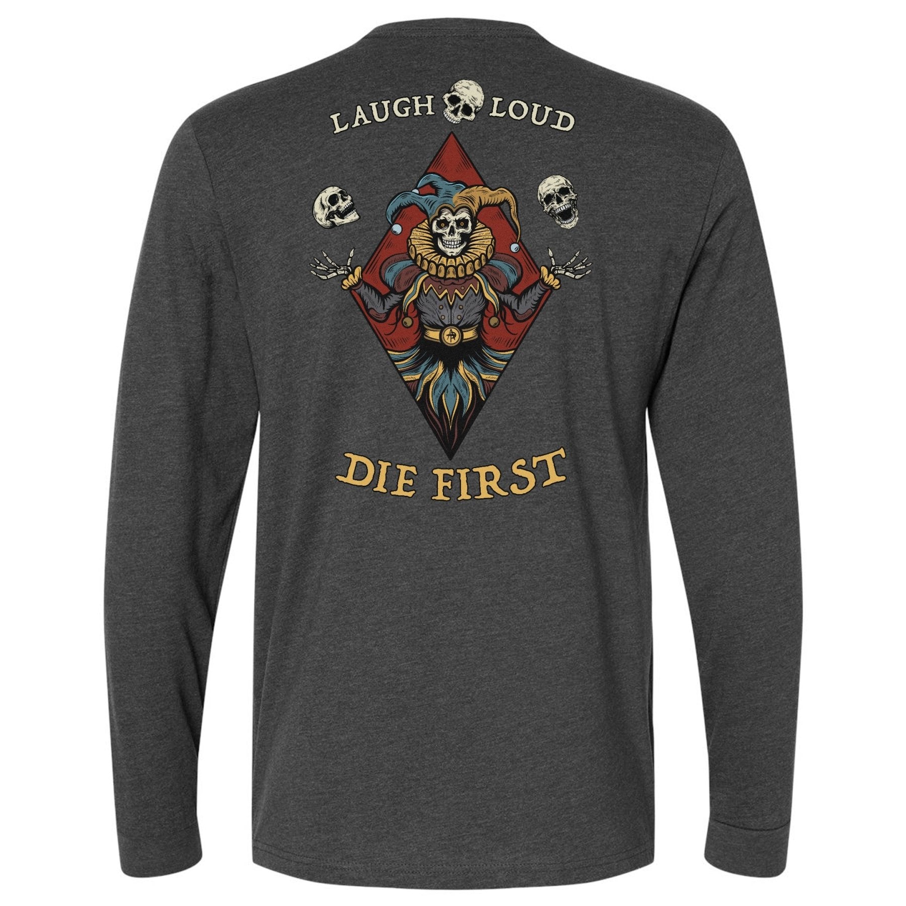 Laugh Loud Die First Long Sleeve - Small - Long Sleeve