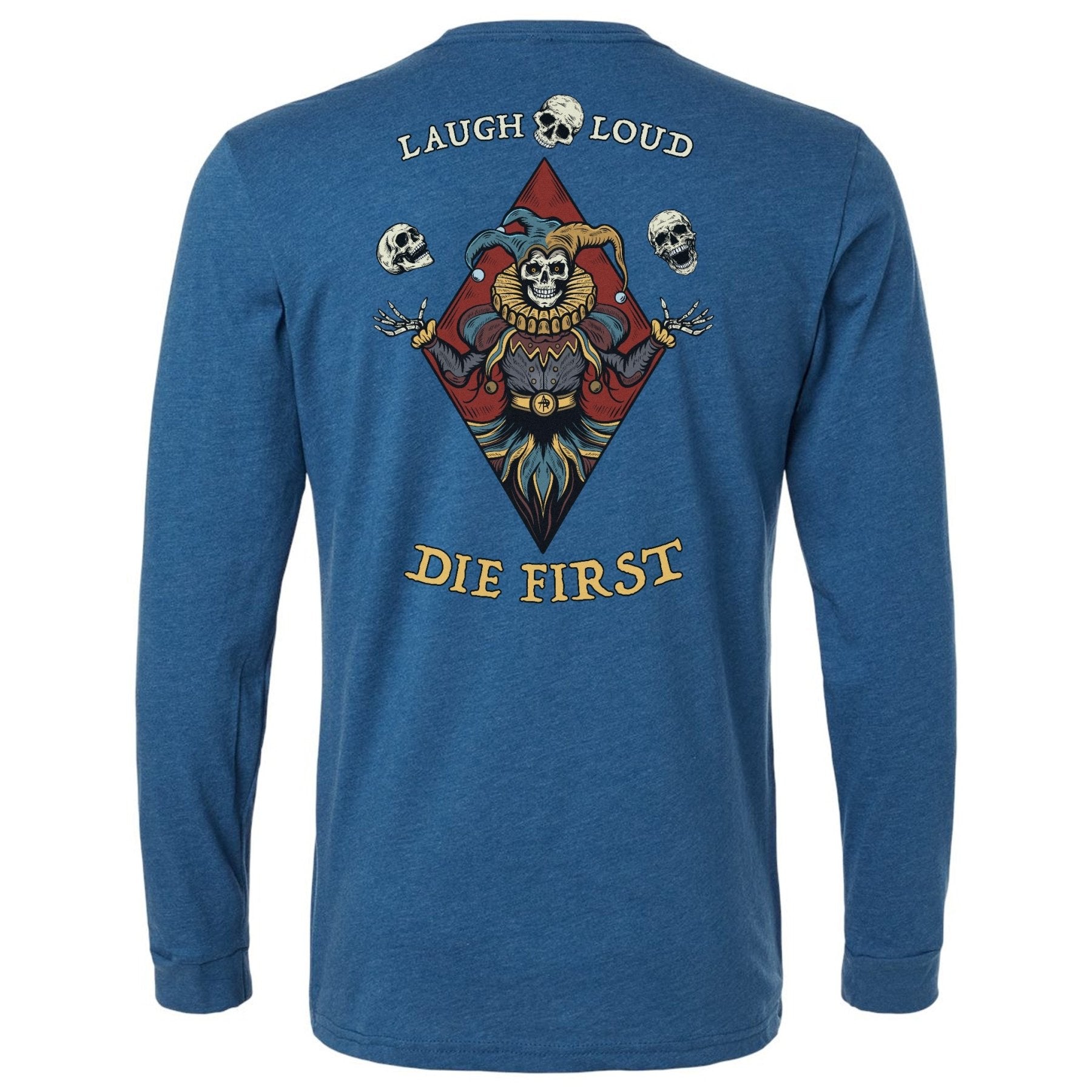 Laugh Loud Die First Long Sleeve - Small - Long Sleeve