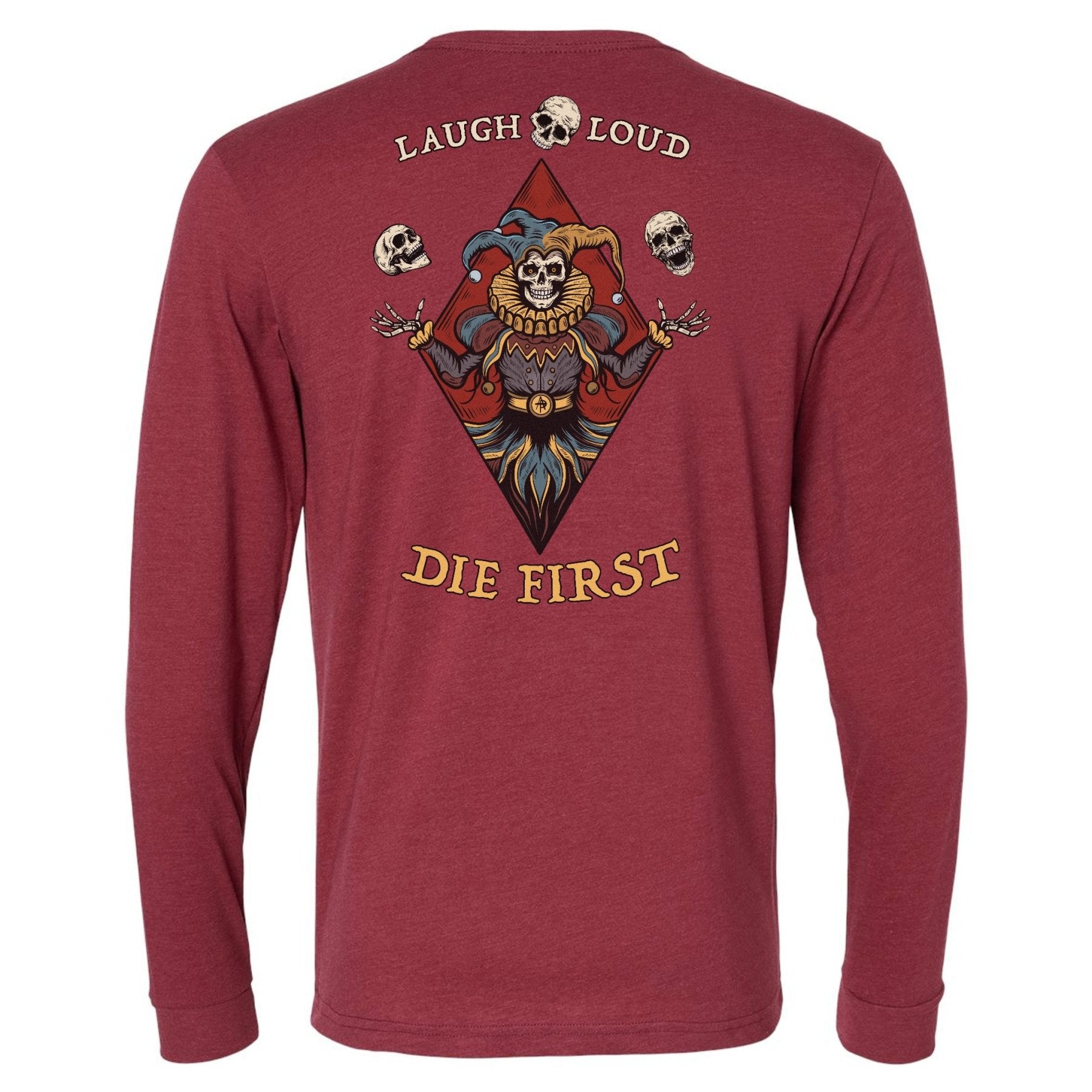Laugh Loud Die First Long Sleeve - Small - Long Sleeve