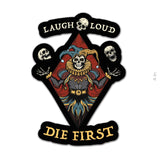 Laugh Loud Die First Sticker - 4" - Sticker