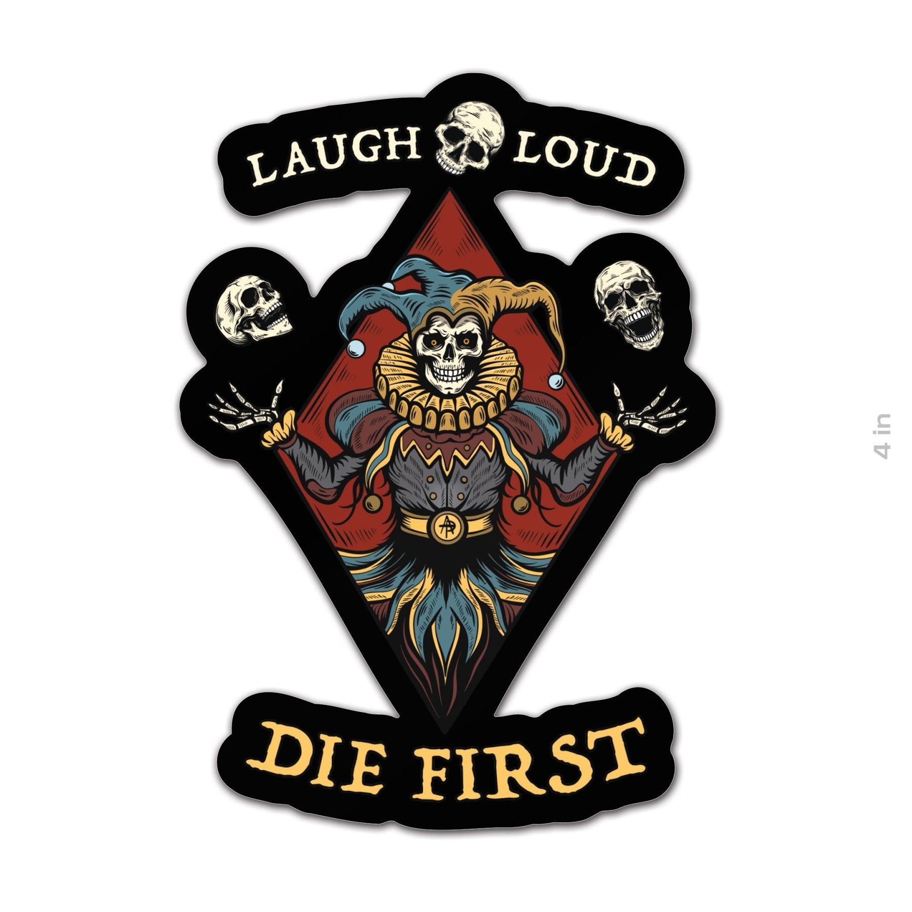 Laugh Loud Die First Sticker - 4" - Sticker