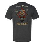 Laugh Loud Die First Tee - Small - Shirt