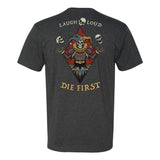 Laugh Loud Die First Tee - Small - Shirt