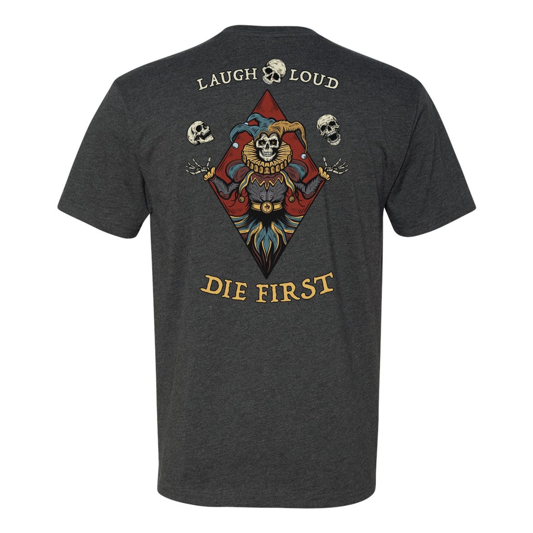 Laugh Loud Die First Tee - Small - Shirt