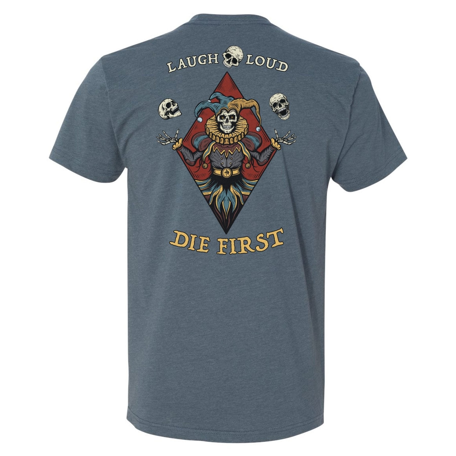 Laugh Loud Die First Tee - Small - Shirt