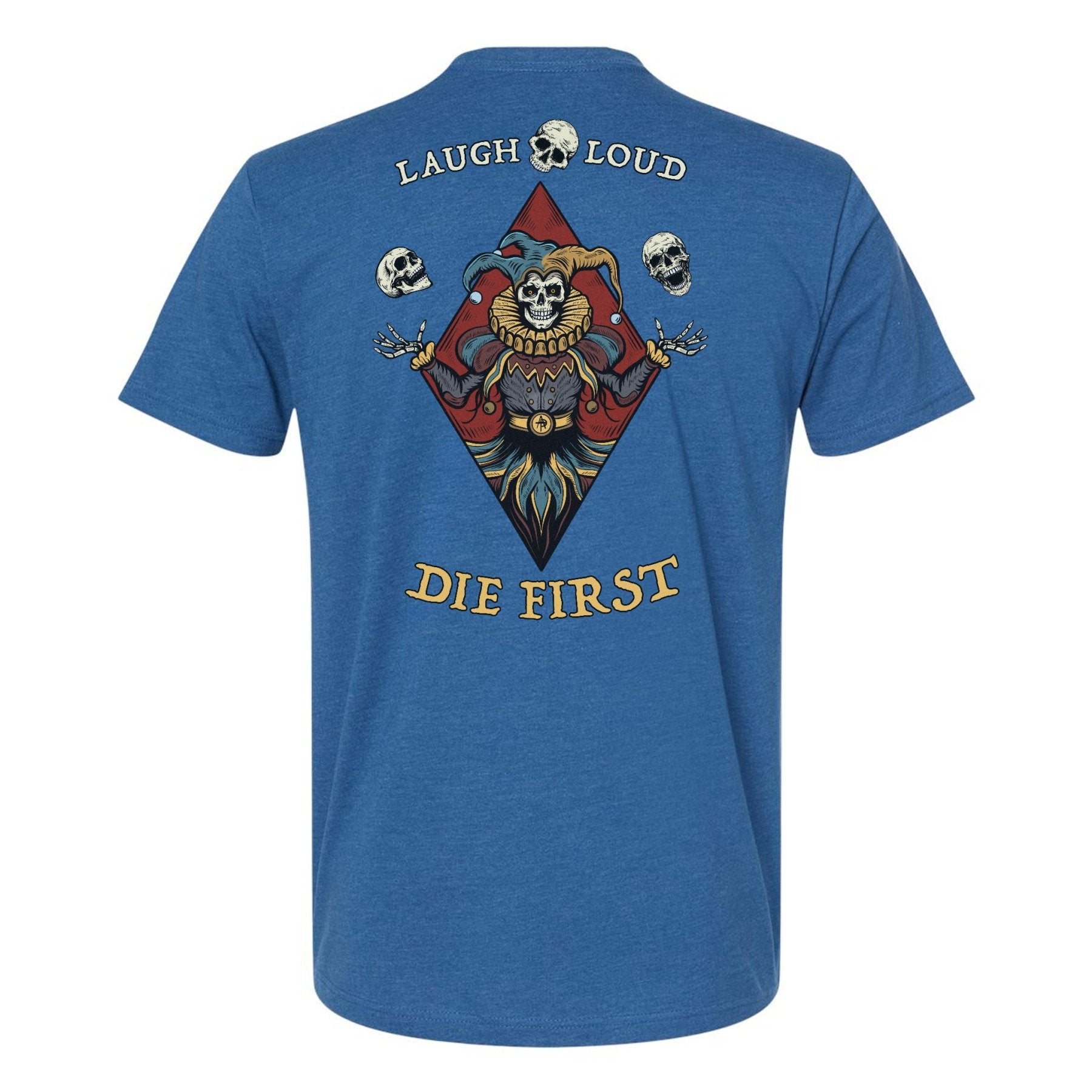 Laugh Loud Die First Tee - Small - Shirt