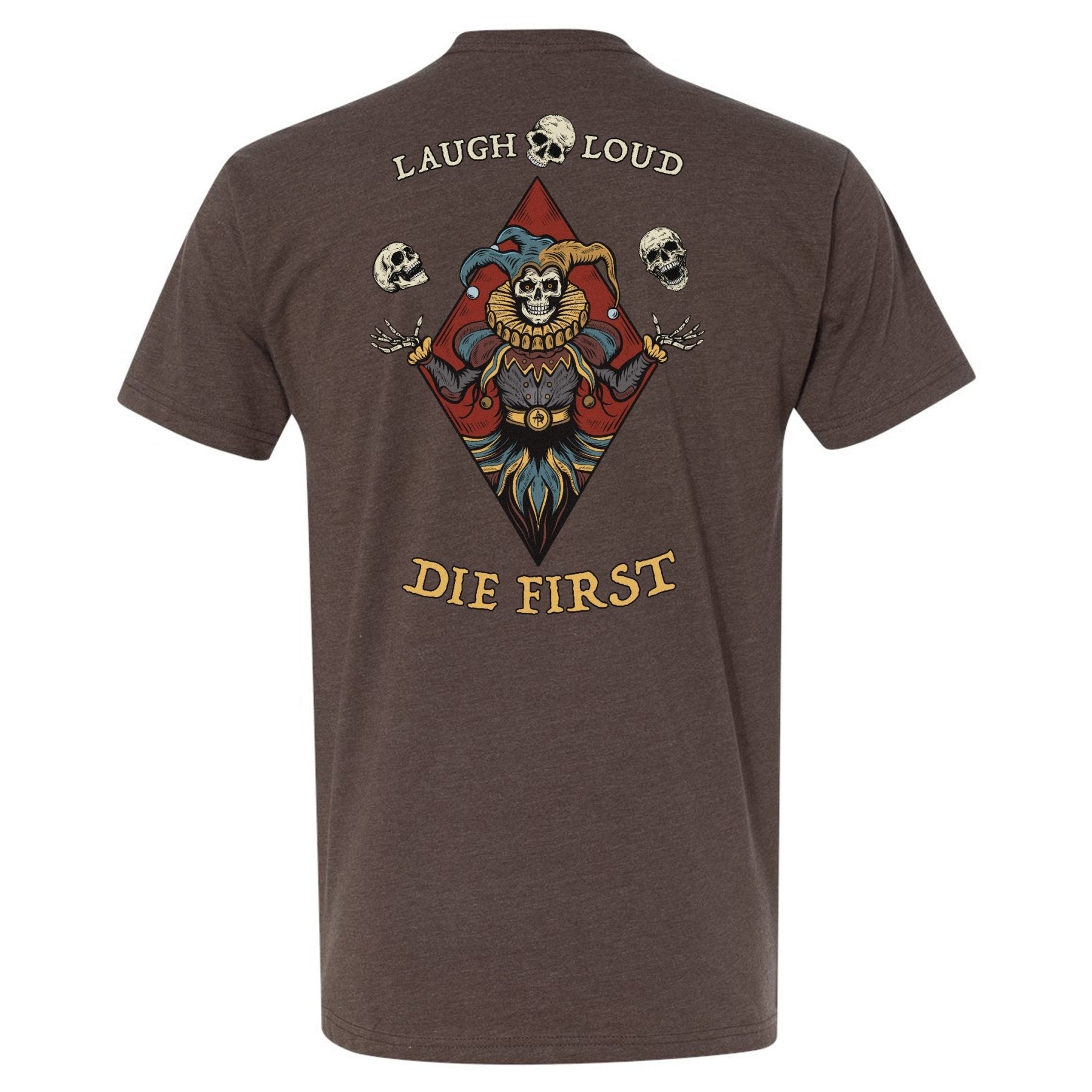 Laugh Loud Die First Tee - Small - Shirt