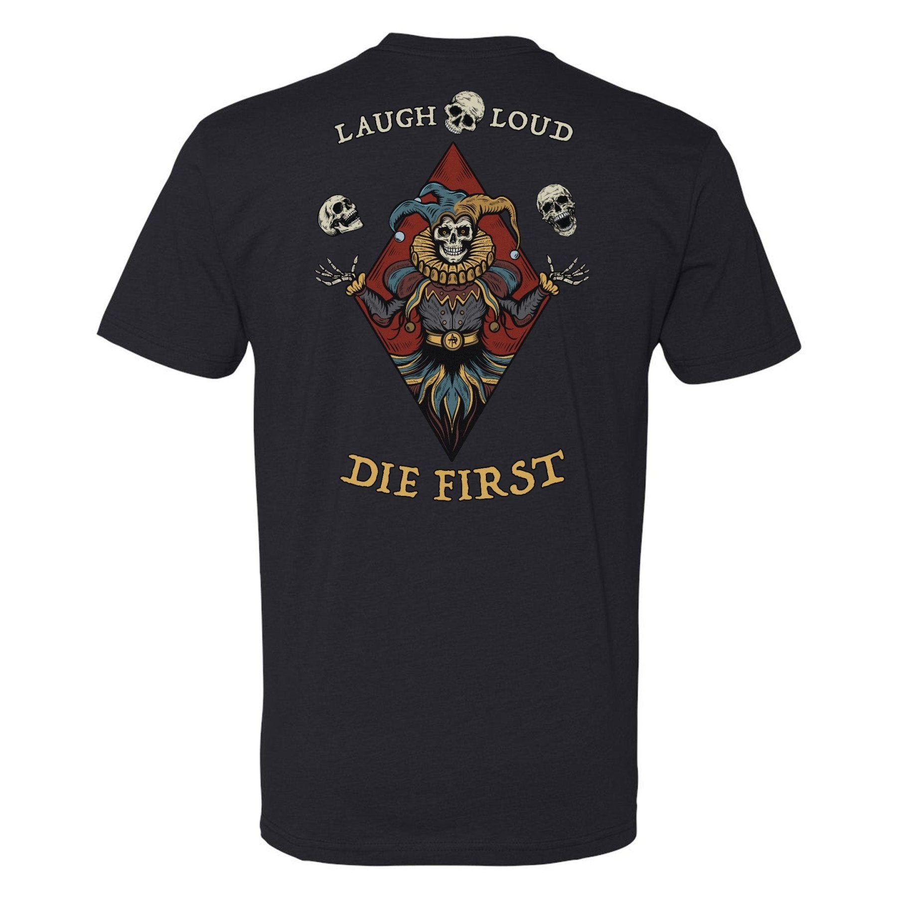 Laugh Loud Die First Tee - Small - Shirt
