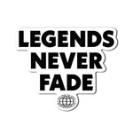 Legends Never Fade Sticker - 4" - Sticker