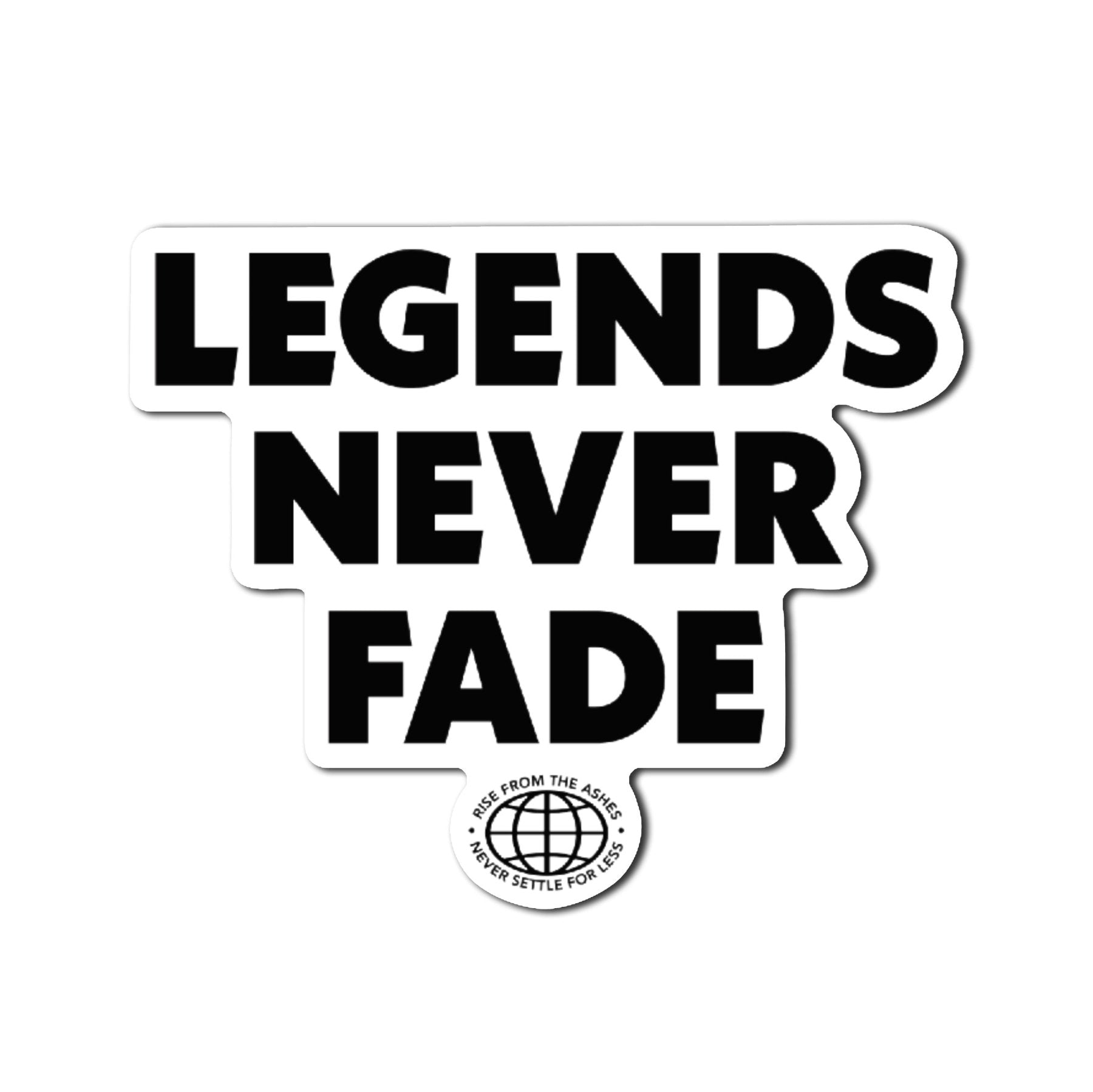 Legends Never Fade Sticker - 4" - Sticker