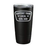Local Girl Dad Laser Tumbler - 20oz - Tumbler