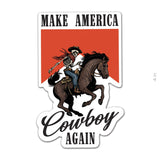 Make America Cowboy Again Sticker - 4" - Sticker