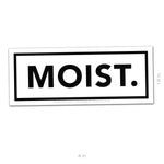 Moist Sticker - 4" - Sticker