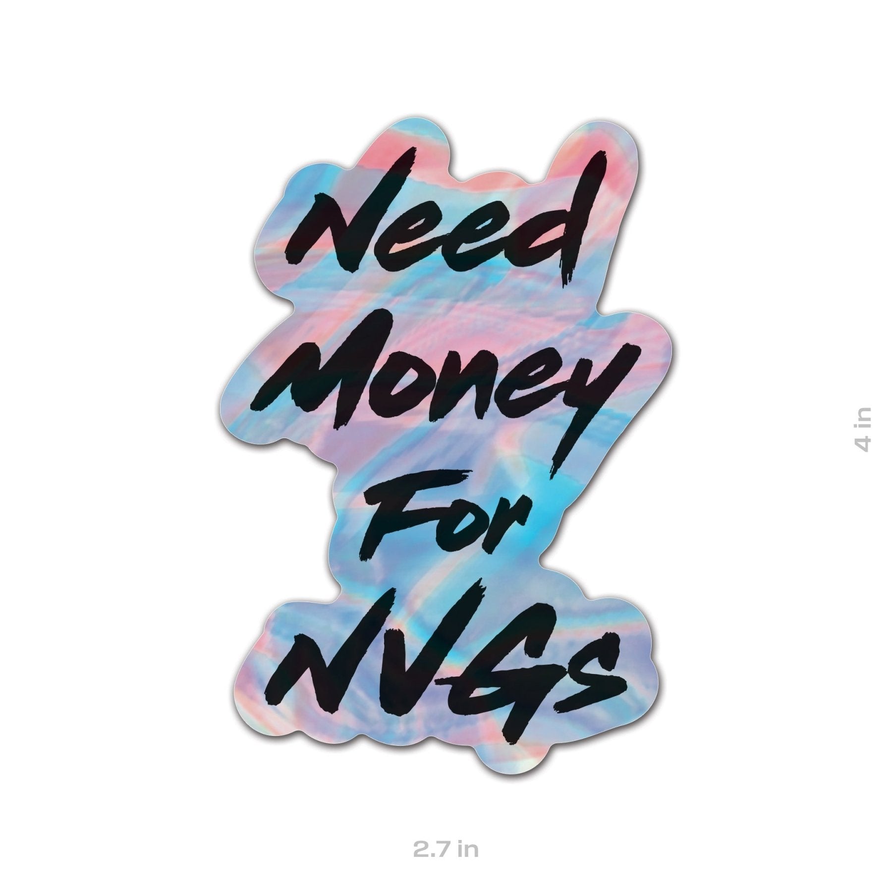 Need Money For NVGs Sticker - 4" - Sticker